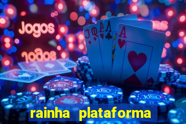 rainha plataforma de jogos